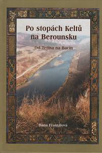 20963. Frantálová, Dana – Po stopách Keltů na Berounsku, Od Tetína na Bacín