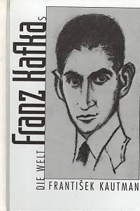 114218. Kautman, František – Die Welt Franz Kafkas