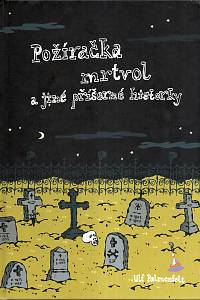 57655. Palmenfelt, Ulf – Požíračka mrtvol a jiné příšerné historky