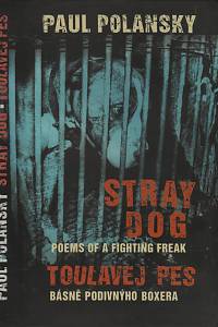 116862. Polansky, Paul – Stray Dog, Poems of a Fighting Freak - Toulavej pes, Básně podivnýho boxera