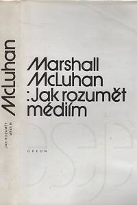 52530. McLuhan, Marshall / Calda, Miloš – Jak rozumět médiím, Extenze člověka 