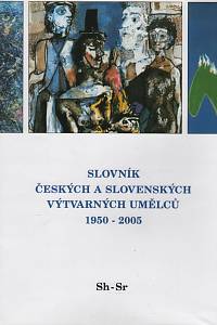 96675. Slovník českých a slovenských výtvarných umělců 1950-2005 XIV. (Sh-Sr)