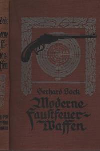 124053. Bock, Gerhard – Moderne Faustfeuerwwaffen und ihr Gebrauch