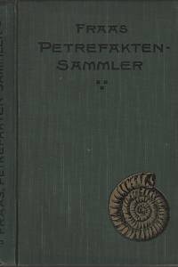 119841. Fraas, Eberhard – Der Petrefaktensammler, Ein Leitfaden zum Sammeln und Bestimmen der Versteinerungen Deutschlands