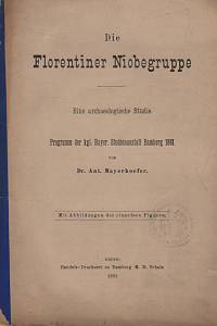 125772. Mayerhoefer, Ant. – Die Florentiner Niobegruppe, Eine archaeologische Studie. 