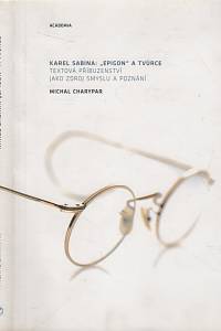 32619. Charypar, Michal – Karel Sabina: Epigon a tvůrce, Textová příbuzenství jako zdroj smyslu a poznání