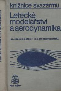 128906. Hoření, Bohumír / Lněnička, Jaroslav – Letecké modelářství a aerodynamika