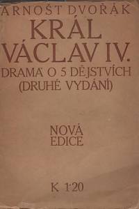 72753. Dvořák, Arnošt – Král Václav IV., Drama o 5 dějstvích