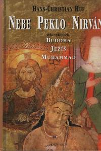 19953. Huf, Hans-Christian (ed.) / Schmitz, Eike / Hermann, Ingo – Nebe, peklo, nirvána, Velcí vykupitelé: Buddha, Ježíš, Muhammad