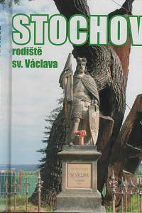 131335. Březina, Vladimír / Březinová, Andrea / Kirsch, Otakar / Slabotinský, Radek – Stochov, rodiště svatého Václava
