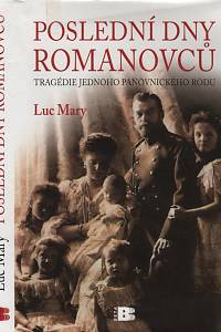 134704. Mary, Luc – Poslední dny Romanovců, Tragédie jednoho panovnického rodu