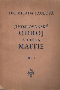 133929. Paulová, Milada – Jihoslovanský odboj a česká Maffie I.