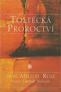 48560. Ruiz, Don Miguel / Nelson, Mary Carroll – Toltécká proroctví