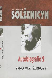 50526. Solženicyn, Alexandr Isajevič – Autobiografie II. - Zrno mezi žernovy, Črty z vyhnanství