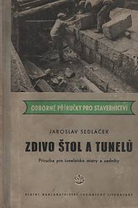 141630. Sedláček, Jaroslav – Zdivo štol a tunelů, Příručka pro tunelářské mistry a zedníky