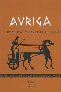 142358. AVRIGA, Zprávy Jednoty klasických filologů, Ročník LVI., číslo 1 (2014)
