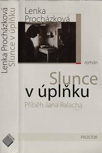 3451. Procházková, Lenka – Slunce v úplňku, Příběh Jana Palacha, román 