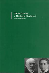51878. Dvořák, Miloš / Soldán, Ladislav (ed.) – Miloš Dvořák o Otokaru Březinovi