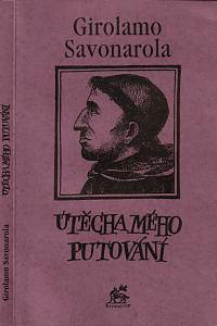 43521. Savonarola, Girolamo – Útěcha mého putování a Poslední meditace nad žalmem Miserere