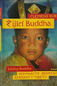 148627. Kuby, Clemens – Žijící Buddha, Sedmnácté zrození karmapy v Tibetu
