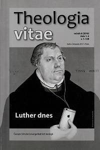 149079. Theologia vitae, ročník 6 (2016), číslo 1-2 - Luther dnes