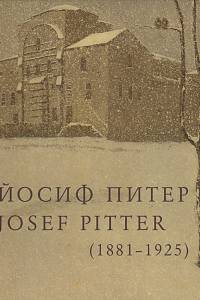148857. Marinska, Ruža / Petkov, Lačezar / Todorova, Galina – Йосиф Питер = Josef Pitter (1881-1925)