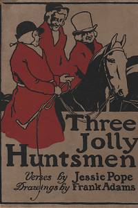 151634. Pope, Jessie / Adams, Frank – Three Jolly Huntsmen