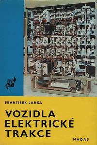 151671. Jansa, František – Vozidla elektrické trakce - Elektrická zařízení kolejových hnacích vozidel