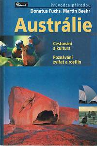 152484. Fuchs, Donatus / Baehr, Martin – Austrálie, Cestování a kultura ; Poznávání zvířat a rostlin