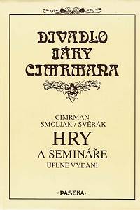 153999. Cimrman, Jára da / Smoljak, Ladislav / Svěrák, Zdeněk – Hry a semináře, Úplné vydání