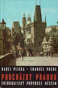 154554. Plicka, Karel / Poche, Emanuel – Procházky Prahou, Fotografický průvodce městem