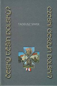 154141. Siwek, Tadeusz – Český Těšín polský? = Czeski Cieszyn polski?