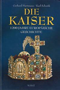 154155. Hartmann, Gerhard / Schnith, Karl Rudolf – Die Kaiser, 1200 Jahre europäische Geschichte