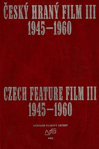 44553. Český hraný film. III, 1945-1960 = Czech Feature FIlm. III, 1945-1960