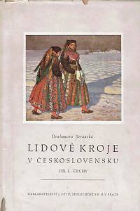1311. Stránská, Drahomíra – Lidové kroje v Československu I., Čechy
