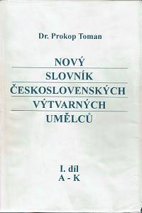 154682. Toman, Prokop – Nový slovník československých výtvarných umělců I.+II. + dodatky