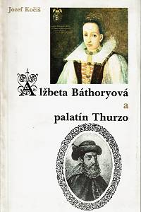 72616. Kočiš, Jozef – Alžbeta Báthoryová a palatín Thurzo