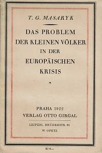 154940. Masaryk, Tomáš Garrigue – Das Problem der kleinen Völker in der Europäischen Krisis