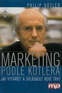 155631. Kotler, Philip – Marketing podle Kotlera, Jak vytvářet a ovládat nové trhy