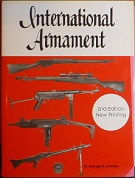 70997. Johnson, George B. – International Armament, With history, data, technical information and photographs of over 400 weapons, Two volumes in one