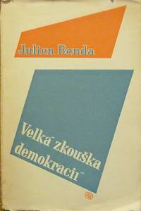 81111. Benda, Julien – Velká zkouška demokracií, Povaha, historie a filosofická hodnota demokratických zásad (1947)