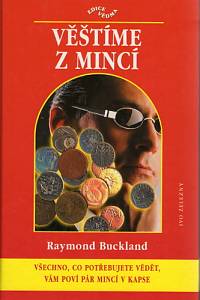 82708. Buckland, Raymond – Věštíme z mincí, Všechno, co potřebujete vědět, vám poví pár mincí v kapse