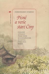 93373. Stočes, Ferdinand – Písně a verše staré Číny, Populární antologie čínské poezie od nejstarších dob do začátku čtrnáctého století