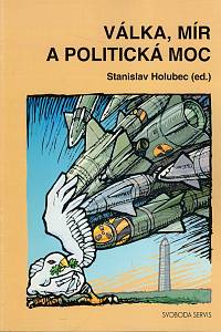 103585. Holubec, Stanislav (ed.) – Válka, mír a politická moc