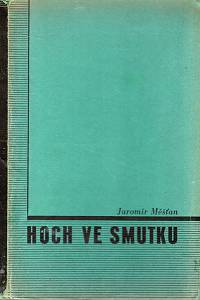 104361. Měšťan, Jaromír – Hoch ve smutku : verše z chlapeckých let