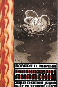 104487. Kaplan, Robert D. – Přicházející anarchie, Zborcení snů - svět po studené válce