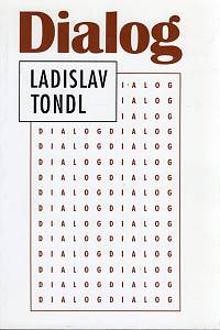 104741. Tondl, Ladislav – Dialog, Sémiotické rozměry a rozhraní dialogu
