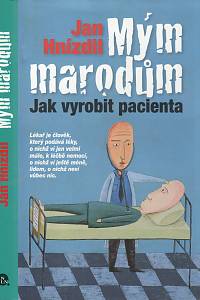 104834. Hnízdil, Jan – Mým marodům, Jak vyrobit pacienta
