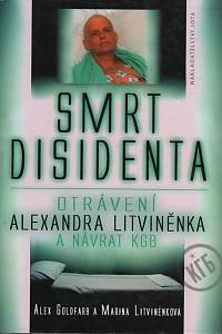 111587. Goldfarb, Alex / Litviněnková, Marina – Smrt disidenta : otrávení Alexandra Litviněnka a návrat KGB