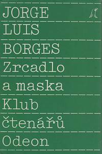 28721. Borges, Jorge Luis – Zrcadlo a maska 
